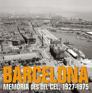 BARCELONA MEMORIA DES DEL CEL 1927-1975 | 9788497857857 | VV.AA. | Llibreria Drac - Librería de Olot | Comprar libros en catalán y castellano online