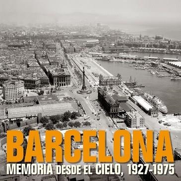 BARCELONA MEMORIA DESDE EL CIELO 1927-1975 | 9788497857840 | VV.AA. | Llibreria Drac - Librería de Olot | Comprar libros en catalán y castellano online