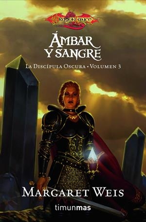 AMBAR Y SANGRE. LA DISCIPULA OSCURA. VOLUMEN 3 | 9788448038762 | WEIS, MARGARET | Llibreria Drac - Llibreria d'Olot | Comprar llibres en català i castellà online