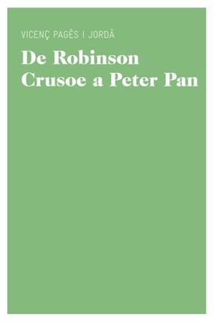 DE ROBINSON CRUSOE A PETER PAN. UN CANON DE LITERATURA JUVEN | 9788415192206 | PAGES, VICENÇ | Llibreria Drac - Librería de Olot | Comprar libros en catalán y castellano online