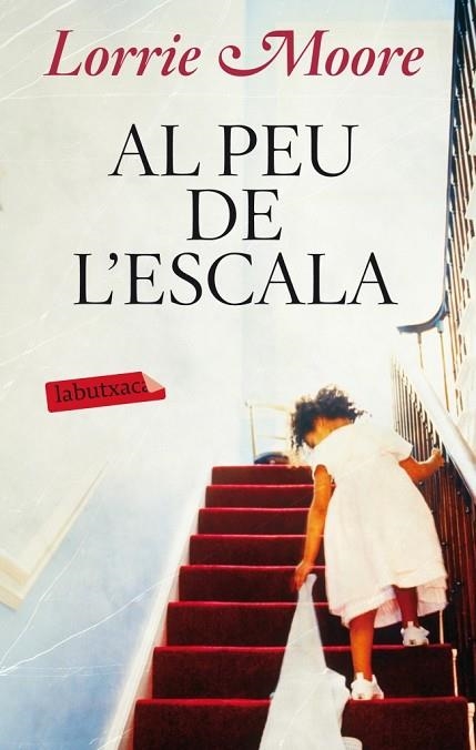 AL PEU DE L'ESCALA | 9788499304113 | MOORE, LORRIE | Llibreria Drac - Librería de Olot | Comprar libros en catalán y castellano online