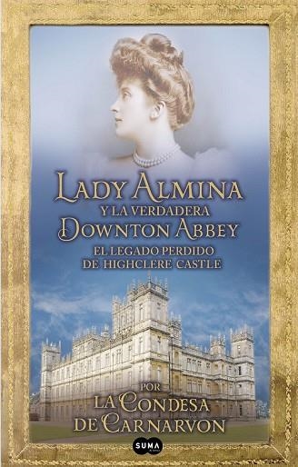 LADY ALMINA Y LA VERDADERA DOWNTON ABBEY | 9788483653050 | CARNARVON, LADY FIONA | Llibreria Drac - Llibreria d'Olot | Comprar llibres en català i castellà online