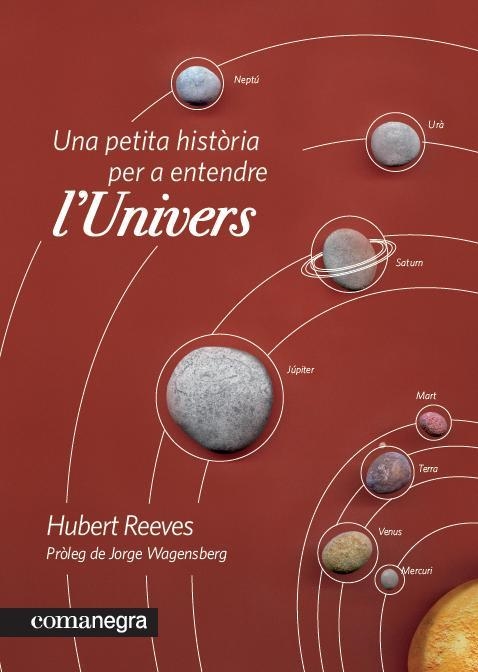 PETITA HISTORIA PER A ENTENDRE L'UNIVERS, UNA | 9788415097235 | REEVES, HUBERT | Llibreria Drac - Librería de Olot | Comprar libros en catalán y castellano online