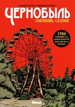 CHERNOBIL LA ZONA: 1986 CHERNOBIL: EL MAYOR DESASTRE NUCLEAR | 9788499471723 | BUSTOS, NATACHA; SANCHEZ, FRANCISCO | Llibreria Drac - Librería de Olot | Comprar libros en catalán y castellano online