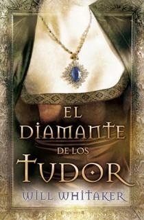 DIAMANTE DE LOS TUDOR, EL | 9788466647601 | WHITAKER, WILL | Llibreria Drac - Llibreria d'Olot | Comprar llibres en català i castellà online