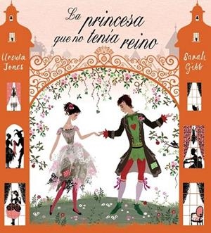 PRINCESA QUE NO TENIA REINO, LA | 9788421686430 | JONES, URSULA; GIBB, SARAH | Llibreria Drac - Librería de Olot | Comprar libros en catalán y castellano online