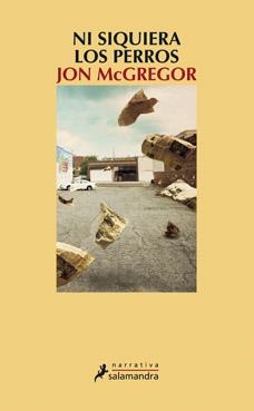 NI SIQUIERA LOS PERROS | 9788498384130 | MCGREGOR, JON | Llibreria Drac - Librería de Olot | Comprar libros en catalán y castellano online
