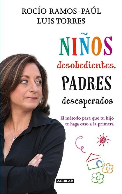 NIÑOS DESOBEDIENTES PADRES DESESPERADOS | 9788403005327 | RAMOS-PAUL, ROCIO;TORRES, LUIS | Llibreria Drac - Llibreria d'Olot | Comprar llibres en català i castellà online