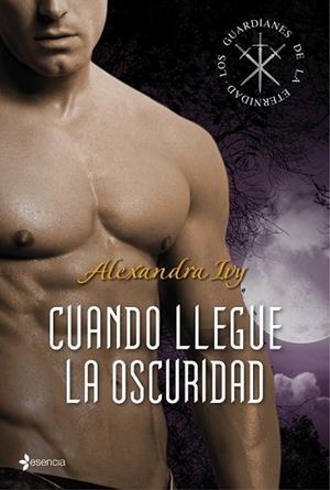 CUANDO LLEGUE LA OSCURIDAD LOS GUARDIANES DE LA ETERNIDAD | 9788408108603 | IVY, ALEXANDRA | Llibreria Drac - Librería de Olot | Comprar libros en catalán y castellano online