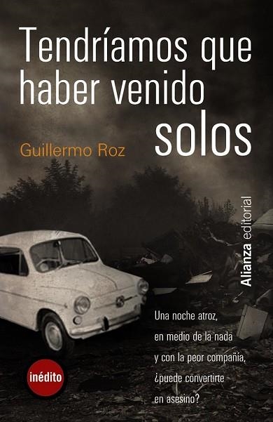 TENDRÍAMOS QUE HABER VENIDO SOLOS | 9788420665511 | ROZ, GUILLERMO | Llibreria Drac - Llibreria d'Olot | Comprar llibres en català i castellà online