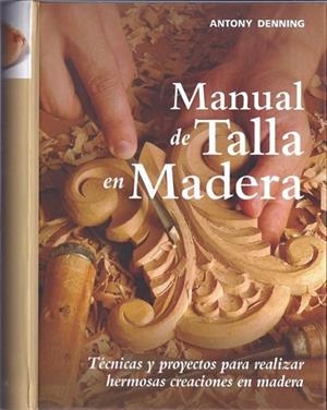 MANUAL DE TALLA EN MADERA | 9788415053194 | DENNING, ANTONY | Llibreria Drac - Librería de Olot | Comprar libros en catalán y castellano online