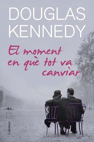 MOMENT EN QUÈ TOT VA CANVIAR, EL | 9788466414678 | KENNEDY, DOUGLAS | Llibreria Drac - Librería de Olot | Comprar libros en catalán y castellano online