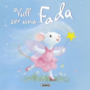 VULL SER UNA FADA | 9788467715736 | VV.AA. | Llibreria Drac - Librería de Olot | Comprar libros en catalán y castellano online