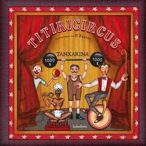 TITIRICIRCUS | 9788484648017 | TANXARINA/ PASTOR, P` | Llibreria Drac - Librería de Olot | Comprar libros en catalán y castellano online