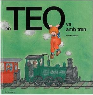 EN TEO VA AMB TREN | 9788499328270 | DENOU , VIOLETA | Llibreria Drac - Librería de Olot | Comprar libros en catalán y castellano online