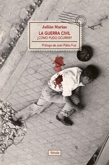 GUERRA CIVIL, LA. COMO PUDO OCURRIR? | 9788415174387 | MARIAS, JULIAN | Llibreria Drac - Librería de Olot | Comprar libros en catalán y castellano online