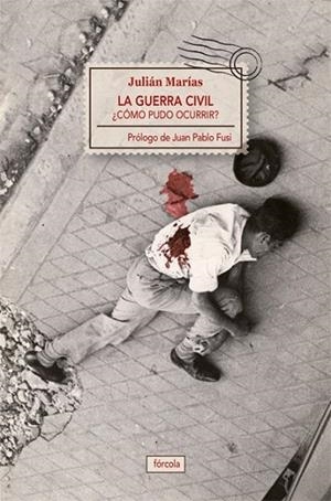 GUERRA CIVIL, LA. COMO PUDO OCURRIR? | 9788415174387 | MARIAS, JULIAN | Llibreria Drac - Librería de Olot | Comprar libros en catalán y castellano online