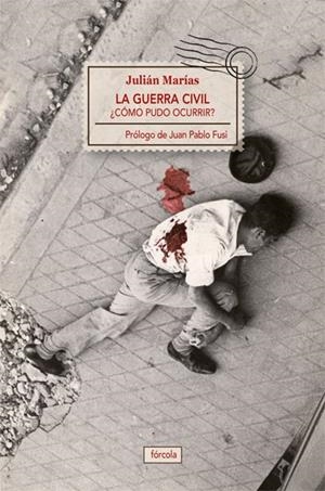GUERRA CIVIL, LA. COMO PUDO OCURRIR? | 9788415174387 | MARIAS, JULIAN | Llibreria Drac - Librería de Olot | Comprar libros en catalán y castellano online