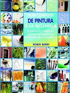 GUÍA COMPLETA DE TÉCNICAS DE ACUARELA | 9788415053187 | BERRY, ROBIN | Llibreria Drac - Librería de Olot | Comprar libros en catalán y castellano online