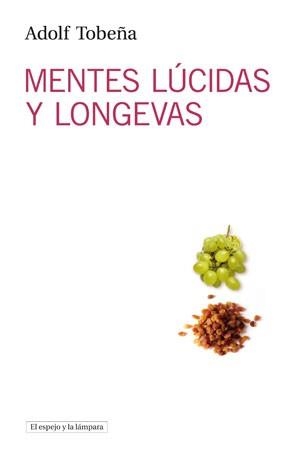 MENTES LUCIDAS Y LONGEVAS | 9788493871772 | TOBEÑA, ADOLF | Llibreria Drac - Librería de Olot | Comprar libros en catalán y castellano online