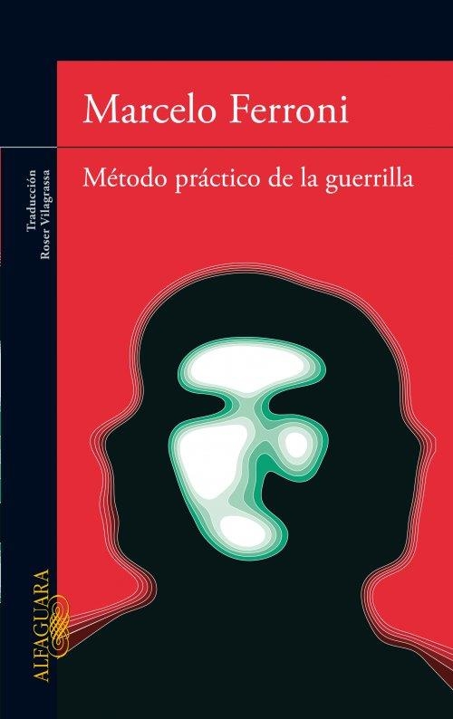 METODO PRACTICO DE LA GUERRILLA | 9788420474977 | FERRONI, MARCELO | Llibreria Drac - Librería de Olot | Comprar libros en catalán y castellano online