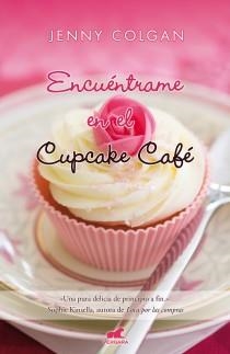 ENCUENTRAME EN EL CUPCAKE CAFE | 9788415420200 | COLGAN, JENNY | Llibreria Drac - Librería de Olot | Comprar libros en catalán y castellano online