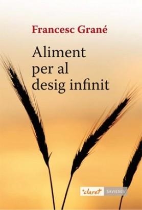 ALIMENT PER AL DESIG INFINIT | 9788498466430 | GRANÉ, FRANCESC | Llibreria Drac - Librería de Olot | Comprar libros en catalán y castellano online
