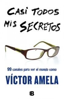 CASI TODOS MIS SECRETOS | 9788466651103 | AMELA, VICTOR | Llibreria Drac - Llibreria d'Olot | Comprar llibres en català i castellà online
