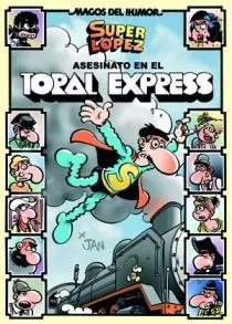 ASESINATO EN EL TORAL EXPRESS (SUPER LOPEZ MAGOS DEL HUMOR 150 ) | 9788466651035 | VV.AA. | Llibreria Drac - Llibreria d'Olot | Comprar llibres en català i castellà online