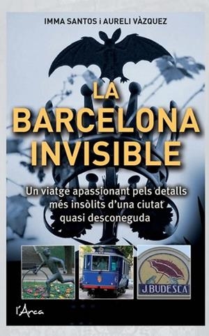 BARCELONA INVISIBLE, LA | 9788493925130 | SANTOS, IMMA;VAZQUEZ, AURELI | Llibreria Drac - Librería de Olot | Comprar libros en catalán y castellano online
