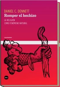 ROMPER EL HECHIZO | 9788496859005 | DANIEL C. DENNETT  | Llibreria Drac - Llibreria d'Olot | Comprar llibres en català i castellà online
