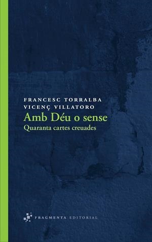 AMB DÉU O SENSE  | 9788492416547 | TORRALBA ROSSELLÓ, FRANCESC / VILLATORO, VICENÇ  | Llibreria Drac - Librería de Olot | Comprar libros en catalán y castellano online