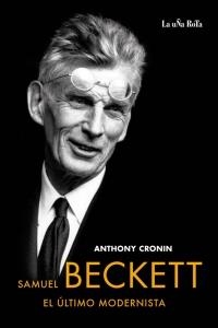 SAMUEL BECKETT EL ÚLTIMO MODERNISTA | 9788495291226 | CRONIN, ANTHONY | Llibreria Drac - Llibreria d'Olot | Comprar llibres en català i castellà online