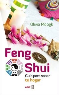 FENG SHUI GUIA PARA SANAR TU HOGAR | 9788441431669 | MOOGK, OLIVIA | Llibreria Drac - Librería de Olot | Comprar libros en catalán y castellano online