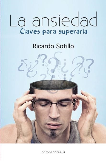 ANSIEDAD, LA. CLAVES PARA SUPERARLA | 9788415306771 | SOTILLO, RICARDO | Llibreria Drac - Librería de Olot | Comprar libros en catalán y castellano online