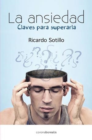 ANSIEDAD, LA. CLAVES PARA SUPERARLA | 9788415306771 | SOTILLO, RICARDO | Llibreria Drac - Librería de Olot | Comprar libros en catalán y castellano online