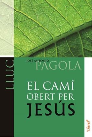 CAMI OBERT PER JESUS. LLUC | 9788498466522 | PAGOLA, JOSE ANTONIO | Llibreria Drac - Librería de Olot | Comprar libros en catalán y castellano online