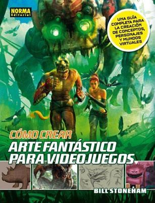 COMO CREAR ARTE FANTASTICO PARA VIDEOJUEGOS | 9788467907490 | STONEHAM, BILL | Llibreria Drac - Librería de Olot | Comprar libros en catalán y castellano online