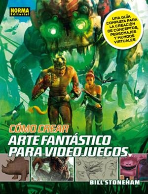 COMO CREAR ARTE FANTASTICO PARA VIDEOJUEGOS | 9788467907490 | STONEHAM, BILL | Llibreria Drac - Librería de Olot | Comprar libros en catalán y castellano online