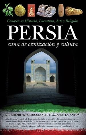 PERSIA : CUNA DE CIVILIZACIÓN Y CULTURA : HISTORIA, LITERATURA, ARTE, RELIGIÓN | 9788492924813 | VARIOS AUTORES | Llibreria Drac - Librería de Olot | Comprar libros en catalán y castellano online