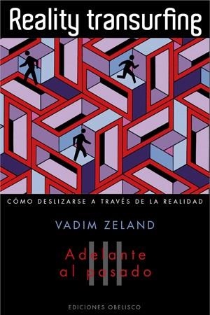 ADELANTATE AL PASADO. TRANSURFING Y REALIDAD 3 | 9788497777520 | ZELAND, VADIM | Llibreria Drac - Llibreria d'Olot | Comprar llibres en català i castellà online