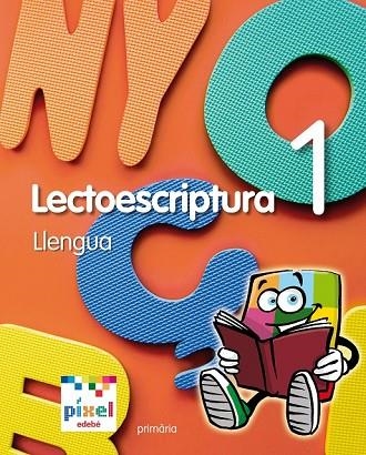 LLENGUA 1 LECTOESCRIPTURA PROJECTE PIXEL | 9788468300443 | EDEBÉ, OBRA COLECTIVA | Llibreria Drac - Llibreria d'Olot | Comprar llibres en català i castellà online