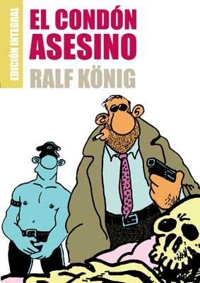 CONDON ASESINO, EL: INTEGRAL | 9788478339587 | KÖNIG, RALF | Llibreria Drac - Librería de Olot | Comprar libros en catalán y castellano online