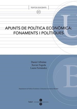 APUNTS DE POLITICA ECONOMICA: FONAMENTS I POLITIQUES | 9788447534432 | ALBALATE DEL SOL, DANIEL/FERNÁNDEZ VILLADANGOS, LAURA/FAGEDA SANJUAN, XAVIER | Llibreria Drac - Librería de Olot | Comprar libros en catalán y castellano online