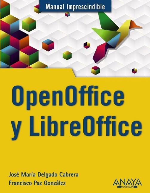 OPENOFFICE Y LIBREOFFICE | 9788441531178 | DELGADO, JOSE MARIA; PAZ, FRANCISCO | Llibreria Drac - Llibreria d'Olot | Comprar llibres en català i castellà online