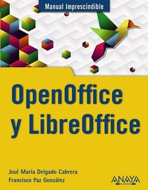 OPENOFFICE Y LIBREOFFICE | 9788441531178 | DELGADO, JOSE MARIA; PAZ, FRANCISCO | Llibreria Drac - Llibreria d'Olot | Comprar llibres en català i castellà online