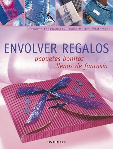 ENVOLVER REGALOS. PAQUETES BONITOS LLENOS DE FANTASÍA | 9788424187934 | SUSANNE FANKHAUSER/URSULA MÜLLER-WÜSTEMANN | Llibreria Drac - Llibreria d'Olot | Comprar llibres en català i castellà online