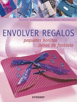 ENVOLVER REGALOS. PAQUETES BONITOS LLENOS DE FANTASÍA | 9788424187934 | SUSANNE FANKHAUSER/URSULA MÜLLER-WÜSTEMANN | Llibreria Drac - Llibreria d'Olot | Comprar llibres en català i castellà online