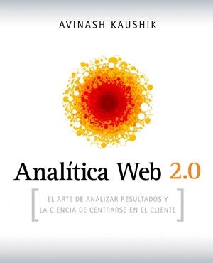 ANALITICA WEB 2.0 | 9788498750959 | KAUSHIK, AVINASH | Llibreria Drac - Librería de Olot | Comprar libros en catalán y castellano online