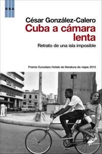 CUBA A CAMARA LENTA | 9788498679052 | GONZALEZ, CESAR | Llibreria Drac - Librería de Olot | Comprar libros en catalán y castellano online
